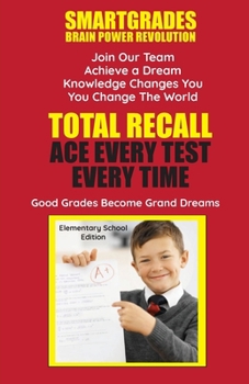 Paperback Total Recall Ace Every Test Every Time Study Skills (Elementary School Edition Paperback) SMARTGRADES BRAIN POWER REVOLUTION: In 24 Hours, Students Ac Book