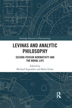 Paperback Levinas and Analytic Philosophy: Second-Person Normativity and the Moral Life Book