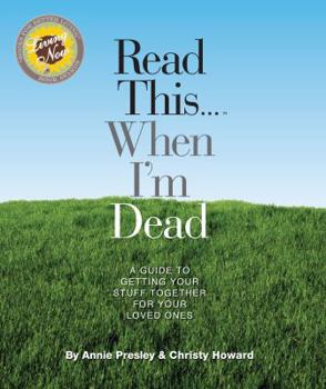 Paperback Read This...When I'm Dead: A Guide to Getting Your Stuff Together for Your Loved Ones Book