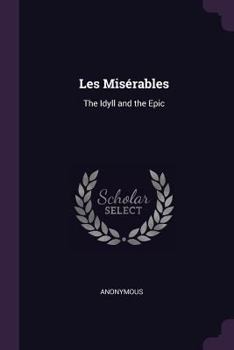 Paperback Les Misérables: The Idyll and the Epic Book