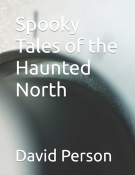 Paperback Spooky Tales of the Haunted North Book