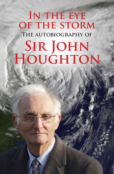 Paperback In the Eye of the Storm: The Autobiography Of Sir John Houghton Book