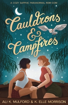 Cauldrons & Campfires: A cozy sapphic paranormal rom-com