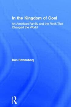 Hardcover In the Kingdom of Coal: An American Family and the Rock That Changed the World Book