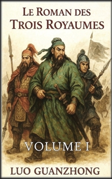 Le Roman des Trois Royaumes: Volume 1: La tempête qui s'annonce (French Edition)