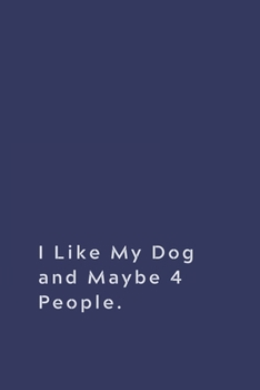 Paperback I Like My Dog and Maybe 4 People.: Lined Notebook Book