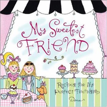Hardcover My Sweetest Friend: Recipes for the Perfect Friendship Book