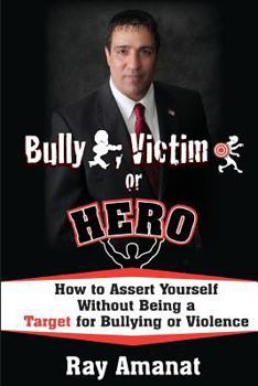 Paperback Bully, Victim, or Hero? How to Assert Yourself without Being a Target for Bullying or Violence. Book