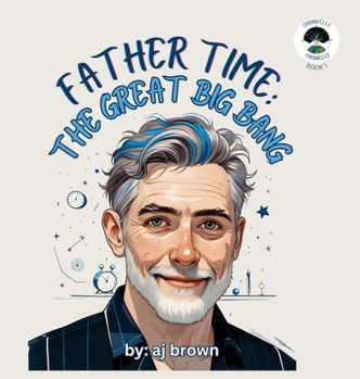 Father Time : The Great Big Bang