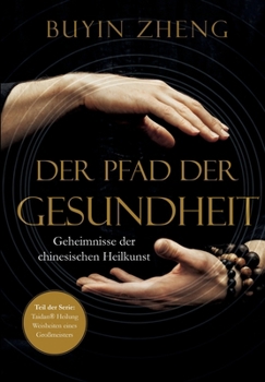 Der Pfad der Gesundheit: Geheimnisse der chinesischen Heilkunst