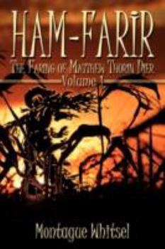 Paperback Ham-Farir: The Faring of Matthew Thorin Dier: Volume One Book