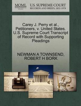 Paperback Carey J. Perry Et Al., Petitioners, V. United States. U.S. Supreme Court Transcript of Record with Supporting Pleadings Book