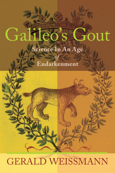 Hardcover Galileo's Gout: Science in an Age of Endarkenment Book