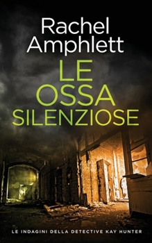 Le ossa silenziose (Le indagini della detective Kay Hunter) (Italian Edition)