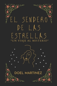 El Sendero de las Estrellas: "Un Viaje al Misterio" (Spanish Edition)