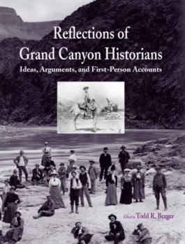 Paperback Reflections of Grand Canyon Historians: Ideas, Arguments, and First-Person Accounts Book