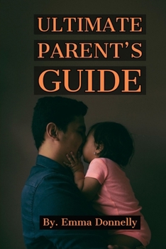 Paperback Parenting: ULTIMATE PARENT'S GUIDE: Be an example of the kind of person you want your child to be, Release Your Children from the Book