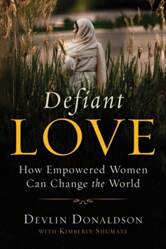 Paperback Defiant Love: How Empowered Women Can Change the World Book