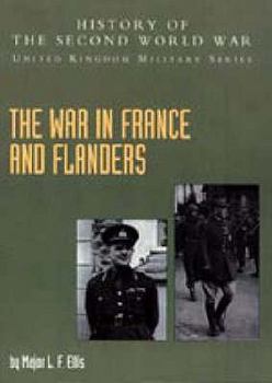 The War in France and Flanders 1939-1940: History of the Second World War: United Kingdom Military Series: Official Campaign History - Book  of the History of the Second World War: United Kingdom Military Series