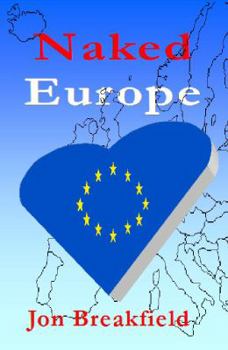 Naked Europe: Searching for a Soul Mate in Paris, Amsterdam, Venice, Austria, Sweden, the Basque Country, the Canary Islands, Iceland, Hamburg, Gibraltar, and a Bunch More