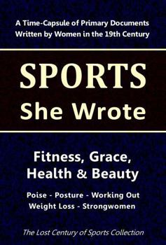 Paperback Fitness, Grace, Health & Beauty: Poise - Posture - Working Out - Weight Loss - Strongwomen (Sports She Wrote) Book