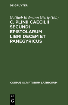 Hardcover C. Plinii Caecilii Secundi Epistolarum Libri Decem Et Panegyricus [Latin] Book