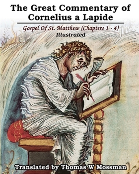 Paperback The Great Commentary Of Cornelius a Lapide: Gospel Of St. Matthew (Chapters 1 - 4): Illustrated Book