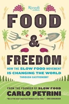 Hardcover Food & Freedom: How the Slow Food Movement Is Changing the World Through Gastronomy Book