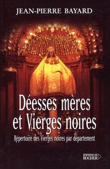 Paperback Déesses mères et vierges noires: Répertoire des vierges noires par département [French] Book
