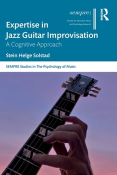 Paperback Expertise in Jazz Guitar Improvisation: A Cognitive Approach Book