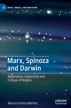 Marx, Spinoza and Darwin: Materialism, Subjectivity and Critique of Religion