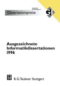 Paperback Ausgezeichnete Informatikdissertationen 1996: Im Auftrag Der Gl Herausgegeben Durch Den Nominierungsausschuß [German] Book