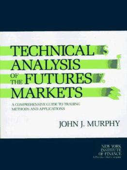 Mass Market Paperback Technical Analysis of the Future's Markets: A Comprehensive Guide to Trading Methods and Applications Book