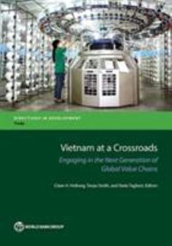 Paperback Vietnam at a Crossroads: Engaging in the Next Generation of Global Value Chains Book