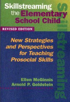 Paperback Skillstreaming the Elementary School Child: New Strategies and Perspectives for Teaching Prosocial Skills Book