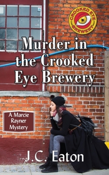 Murder in the Crooked Eye Brewery - Book #1 of the Marcie Rayner