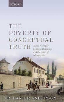 Hardcover Poverty of Conceptual Truth: Kant's Analytic/Synthetic Distinction and the Limits of Metaphysics Book