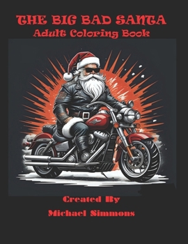 The Big Bad Santa Coloring Book: Twisted look into Santa's private life and loves. Happy Holidays!