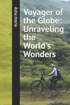 Voyager of the Globe: Unraveling the World's Wonders