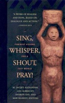 Paperback Sing, Whisper, Shout, Pray!: Feminist Visions for a Just World Book