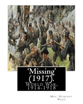 Paperback 'Missing' (1917). By: Mrs. Humphry Ward: World War, 1914-1918 Book