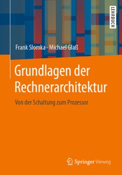 Paperback Grundlagen Der Rechnerarchitektur: Von Der Schaltung Zum Prozessor [German] Book