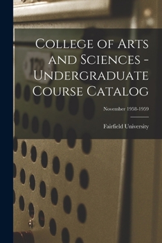 Paperback College of Arts and Sciences - Undergraduate Course Catalog; November 1958-1959 Book