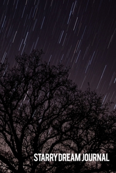 Starry Dream Journal: Notebook For Your Dreams and Their Interpretations - Trees Silhouette Raining Stars