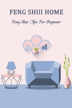 Paperback Feng Shui Home: Feng Shui Tips For Beginner: Feng Shui Home For Beginner Book