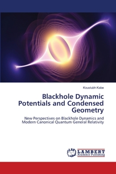 Paperback Blackhole Dynamic Potentials and Condensed Geometry Book