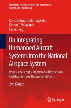 Paperback On Integrating Unmanned Aircraft Systems Into the National Airspace System: Issues, Challenges, Operational Restrictions, Certification, and Recommend Book