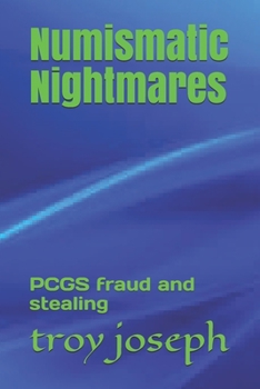 Paperback Numismatic Nightmares: PCGS fraud and stealing Book