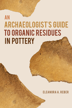 An Archaeologist's Guide to Organic Residues in Pottery - Book  of the Archaeology of Food