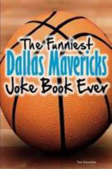 Paperback The Funniest Dallas Mavericks Joke Book Ever Book